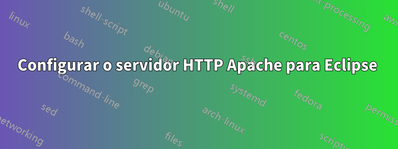 Configurar o servidor HTTP Apache para Eclipse