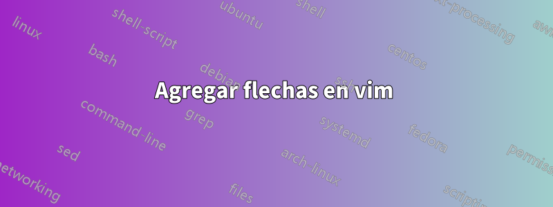 Agregar flechas en vim