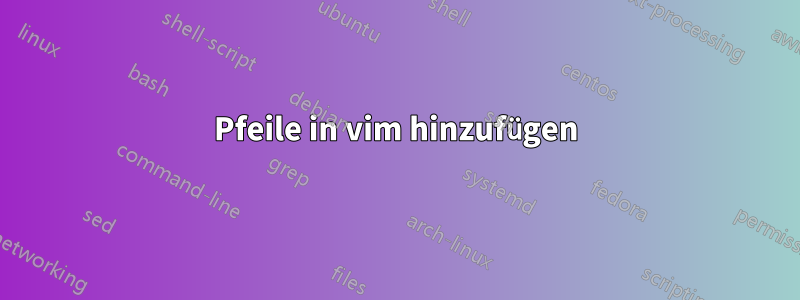 Pfeile in vim hinzufügen