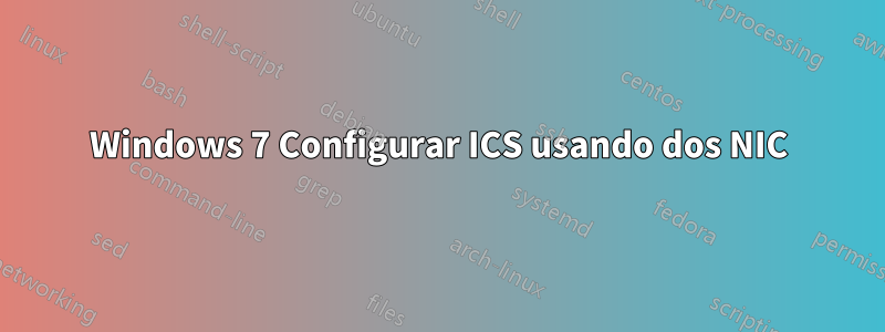 Windows 7 Configurar ICS usando dos NIC