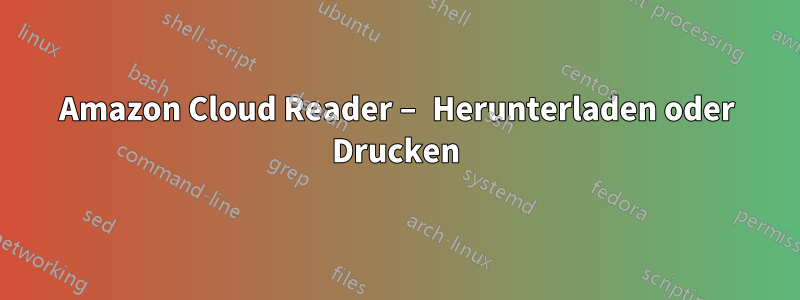 Amazon Cloud Reader – Herunterladen oder Drucken