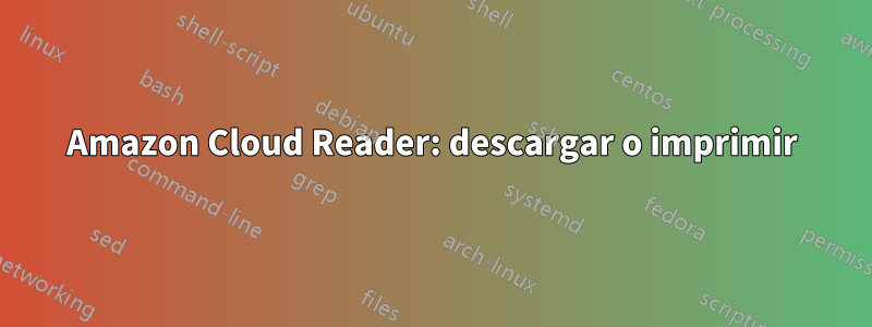 Amazon Cloud Reader: descargar o imprimir