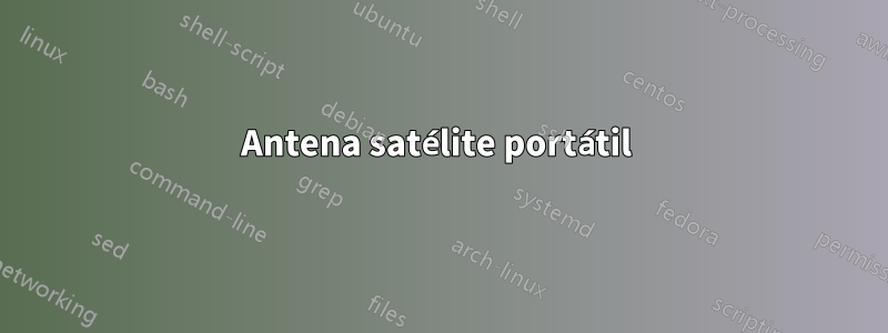 Antena satélite portátil 