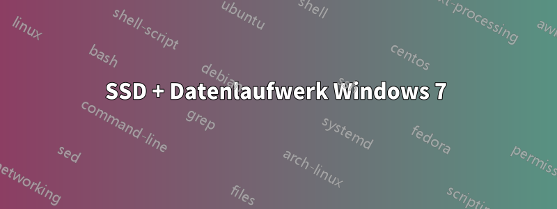 SSD + Datenlaufwerk Windows 7