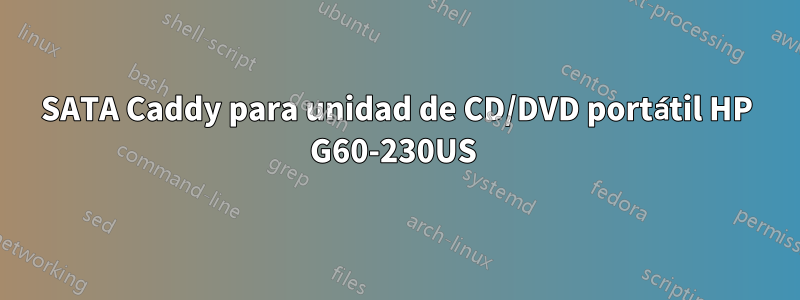 SATA Caddy para unidad de CD/DVD portátil HP G60-230US 