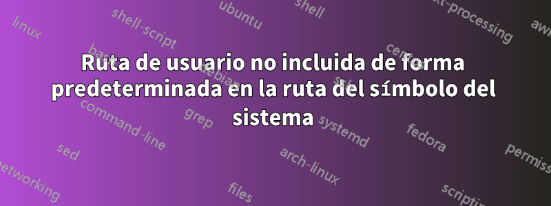 Ruta de usuario no incluida de forma predeterminada en la ruta del símbolo del sistema