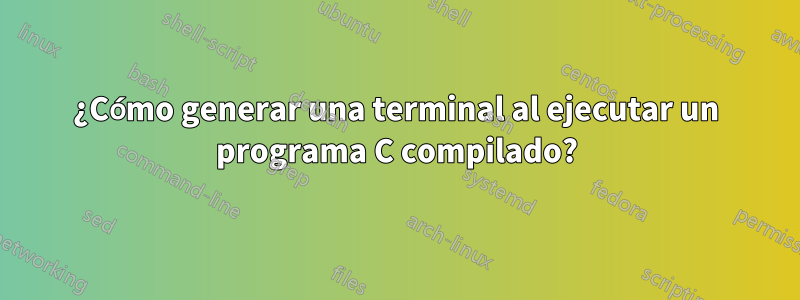 ¿Cómo generar una terminal al ejecutar un programa C compilado?