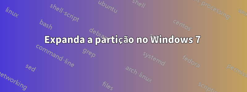 Expanda a partição no Windows 7