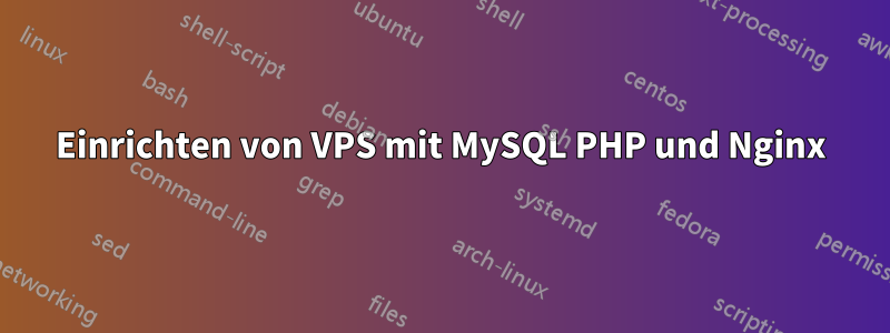 Einrichten von VPS mit MySQL PHP und Nginx