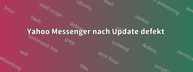 Yahoo Messenger nach Update defekt