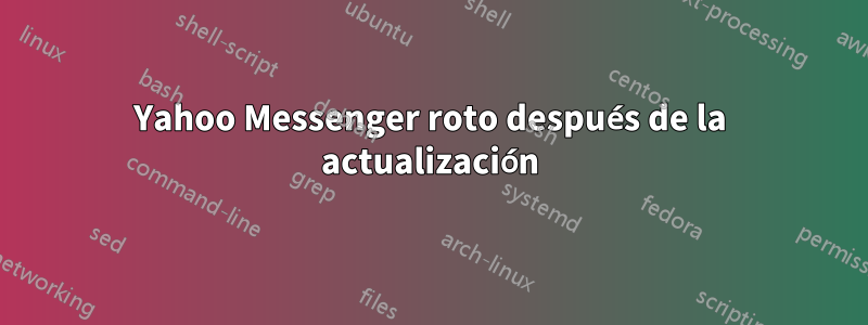 Yahoo Messenger roto después de la actualización