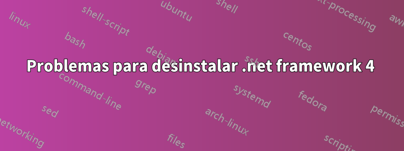 Problemas para desinstalar .net framework 4