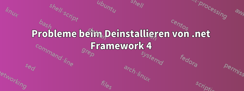 Probleme beim Deinstallieren von .net Framework 4