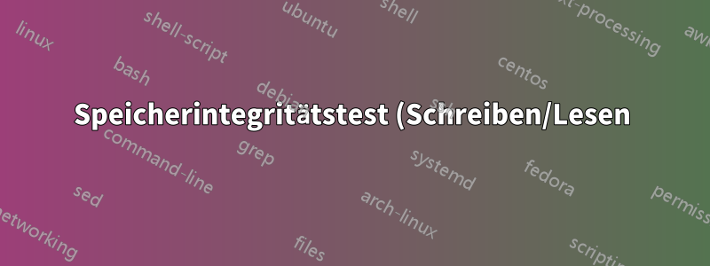 Speicherintegritätstest (Schreiben/Lesen) erforderlich – für BASH