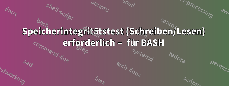 Speicherintegritätstest (Schreiben/Lesen) erforderlich – für BASH
