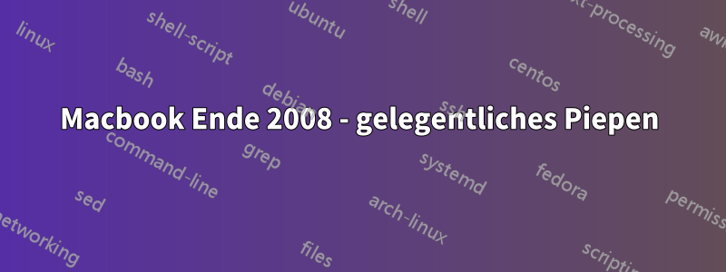 Macbook Ende 2008 - gelegentliches Piepen