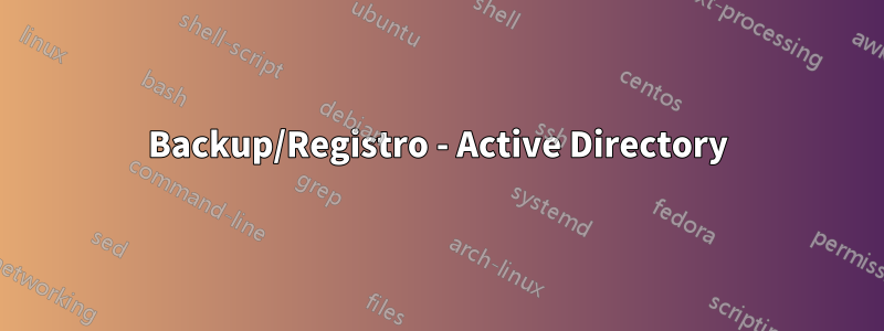 Backup/Registro - Active Directory