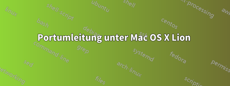 Portumleitung unter Mac OS X Lion