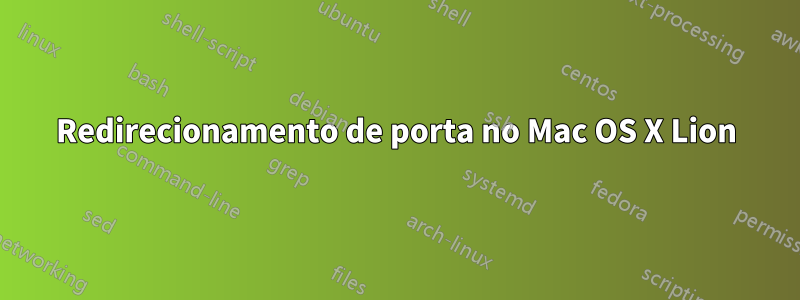 Redirecionamento de porta no Mac OS X Lion