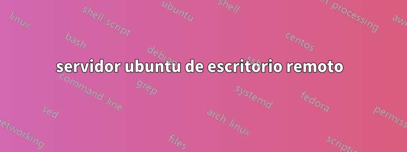 servidor ubuntu de escritorio remoto 