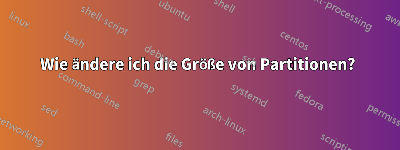 Wie ändere ich die Größe von Partitionen?
