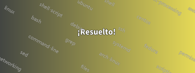 ¡Resuelto!