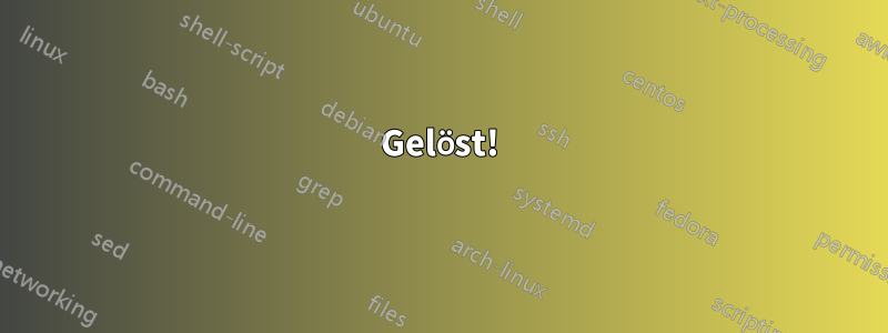 Gelöst!