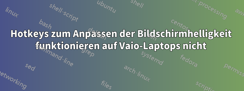 Hotkeys zum Anpassen der Bildschirmhelligkeit funktionieren auf Vaio-Laptops nicht