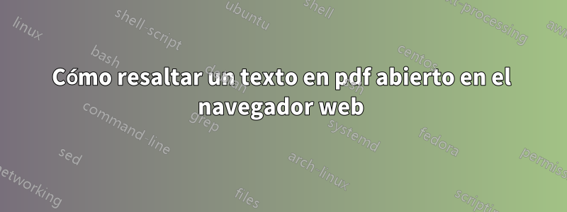 Cómo resaltar un texto en pdf abierto en el navegador web