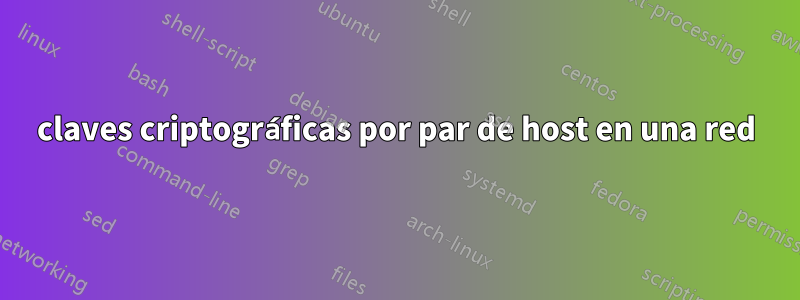 claves criptográficas por par de host en una red
