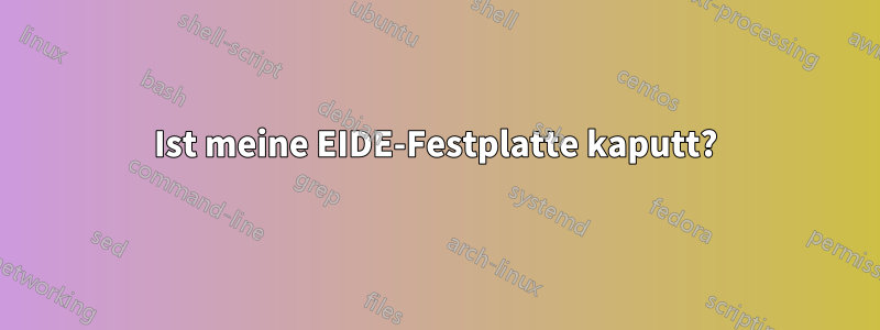Ist meine EIDE-Festplatte kaputt?