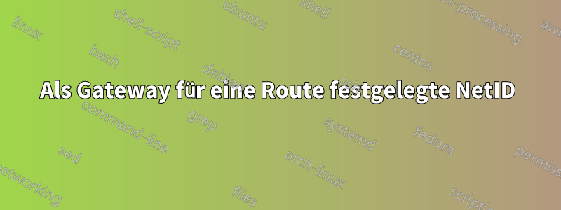 Als Gateway für eine Route festgelegte NetID