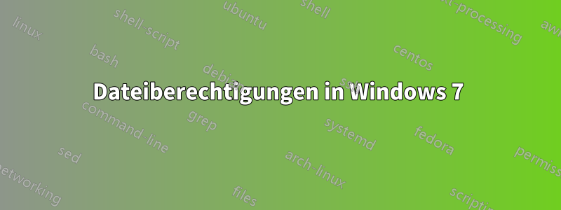 Dateiberechtigungen in Windows 7