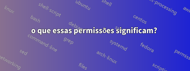 o que essas permissões significam?