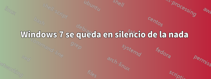 Windows 7 se queda en silencio de la nada