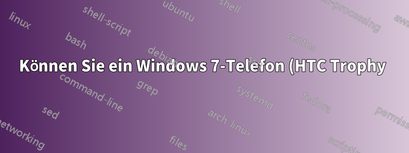 Können Sie ein Windows 7-Telefon (HTC Trophy) drahtlos synchronisieren, ohne es 15 Minuten lang zum Laden angeschlossen zu lassen?