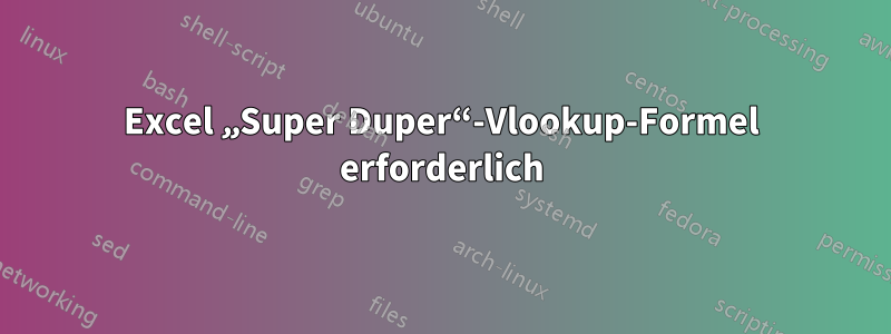 Excel „Super Duper“-Vlookup-Formel erforderlich