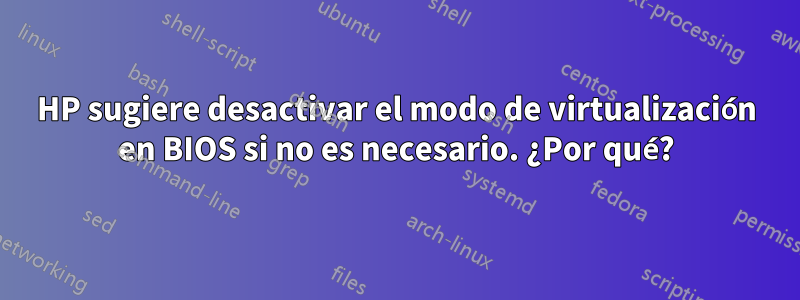 HP sugiere desactivar el modo de virtualización en BIOS si no es necesario. ¿Por qué?