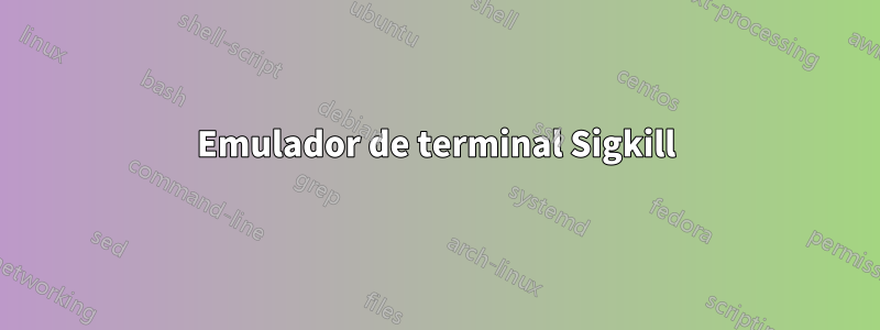 Emulador de terminal Sigkill
