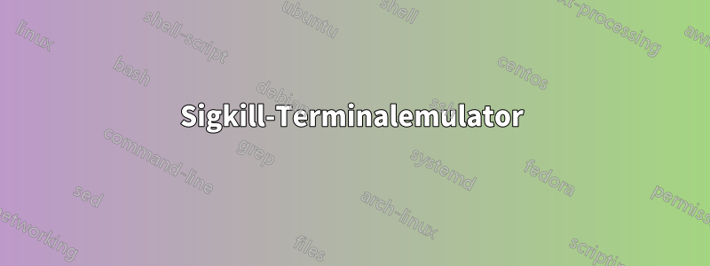Sigkill-Terminalemulator