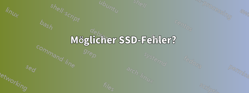 Möglicher SSD-Fehler?