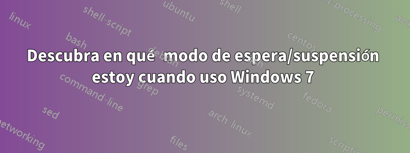 Descubra en qué modo de espera/suspensión estoy cuando uso Windows 7