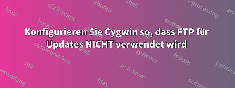 Konfigurieren Sie Cygwin so, dass FTP für Updates NICHT verwendet wird