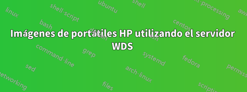 Imágenes de portátiles HP utilizando el servidor WDS