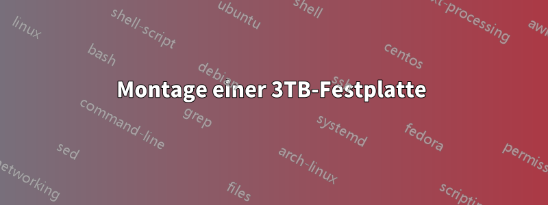 Montage einer 3TB-Festplatte