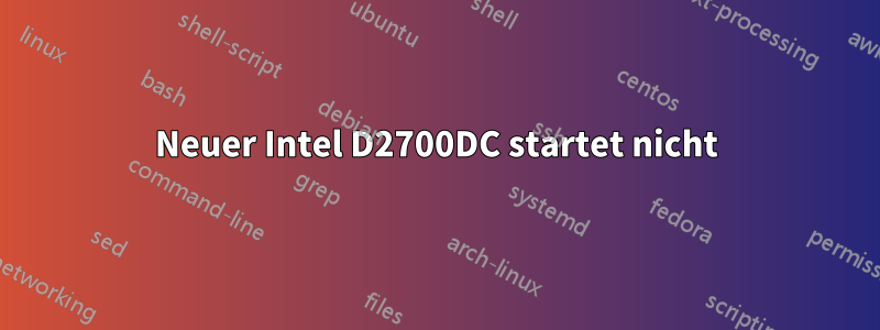 Neuer Intel D2700DC startet nicht