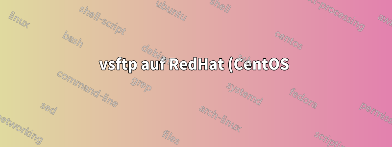 vsftp auf RedHat (CentOS) – Gibt es eine Möglichkeit, das Hochladen von Dateien nach MIME/Typ oder Erweiterung zu deaktivieren?