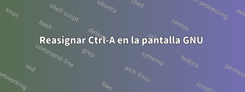 Reasignar Ctrl-A en la pantalla GNU