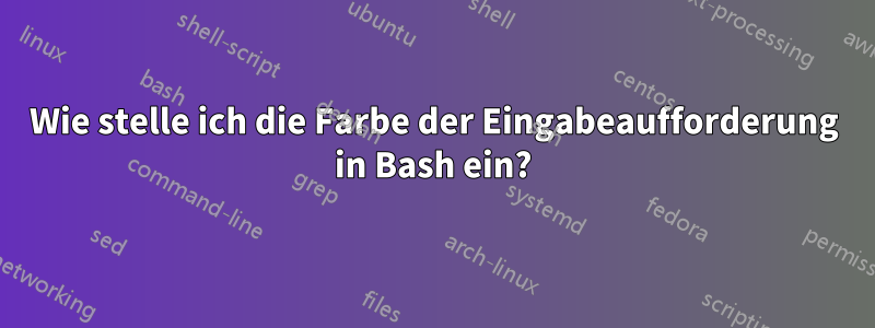 Wie stelle ich die Farbe der Eingabeaufforderung in Bash ein?