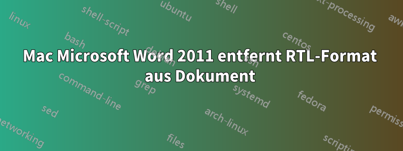 Mac Microsoft Word 2011 entfernt RTL-Format aus Dokument